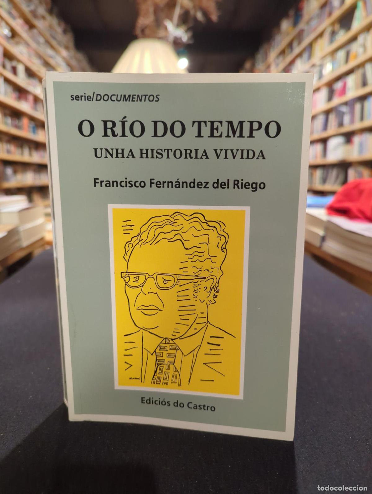 Libros: O r&iacute;o do tempo. Unha historia de vida - F. Fern&aacute;ndez del Riego
