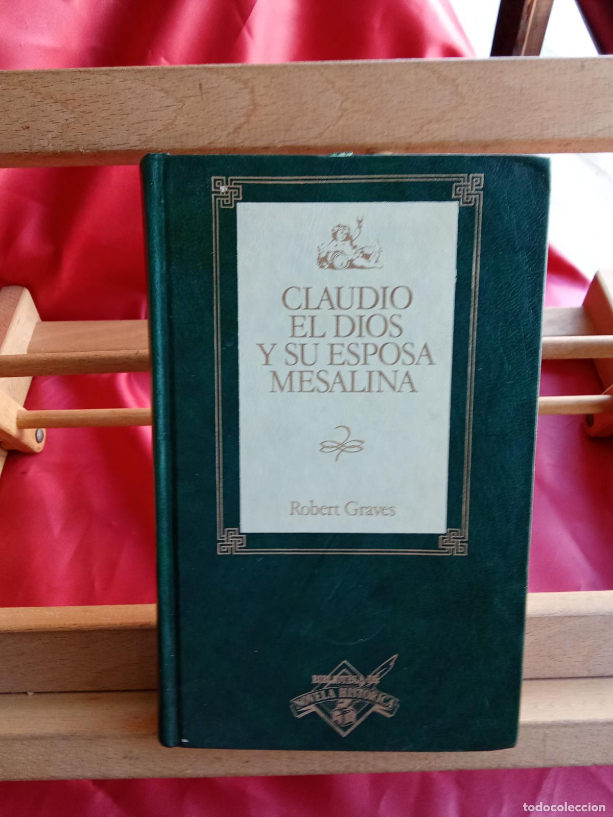 Libros: Claudio el dios y su esposa Mesalina. Robert Graves L.17025-563