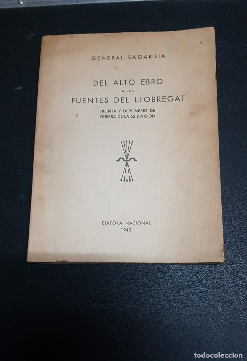 B&uuml;cher: DEL ALTO EBRO A LAS FUENTES DEL LLOBREGAT. TREINTA Y DOS MESES DE GUERRA DE LA 62 DIVISI&Oacute;N  -  SAGAR