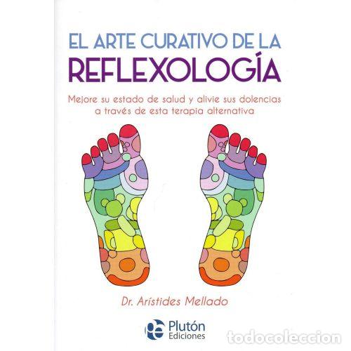 Libros: EL ARTE CURATIVO DE LA REFLEXOLOG&Iacute;A - MELLADO, AR&Iacute;STIDES