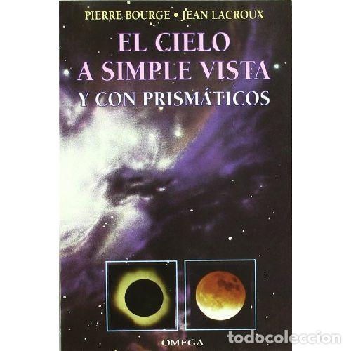 Libri di seconda mano: EL CIELO A SIMPLE VISTA Y CON PRISM&Aacute;TICOS - BOURGE, PIERRE Y LACROUX, JEAN