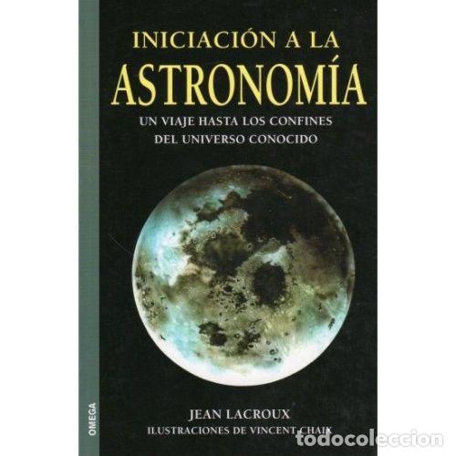 Libros: INICIACI&Oacute;N A LA ASTRONOM&Iacute;A - LACROUX, JEAN