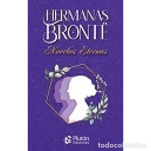 Libros: HERMANAS BRONT&Euml;. NOVELAS ETERNAS - BRONT&Euml;, CHARLOTTE; BRONT&Euml;, EMILY; BRONT&Euml;, ANNE