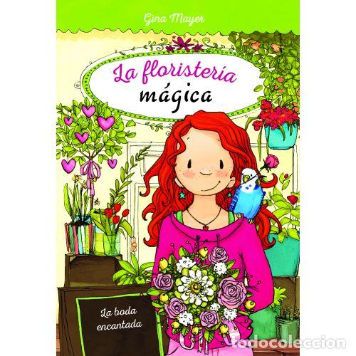 Libros: LA FLORISTER&Iacute;A M&Aacute;GICA 5. LA BODA ENCANTADA - MAYER, GINA