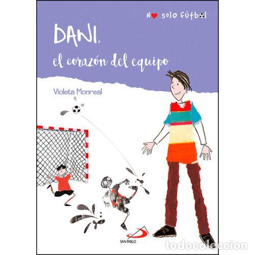Libros: DANI. EL CORAZ&Oacute;N DEL EQUIPO - MONREAL D&Iacute;AZ, VIOLETA