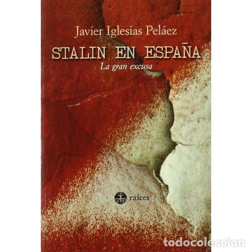 Livros em segunda m&atilde;o: STALIN EN ESPA&Ntilde;A. LA GRAN EXCUSA - IGLESIAS PEL&Aacute;EZ, JAVIER
