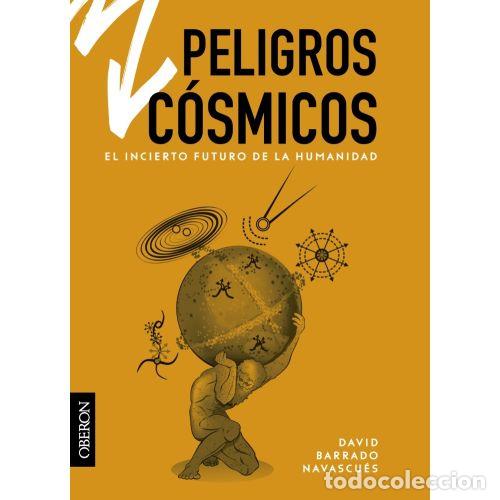 Libri di seconda mano: PELIGROS C&Oacute;SMICOS. EL INCIERTO FUTURO DE LA HUMANIDAD - BARRADO NAVASCU&Eacute;S, DAVID