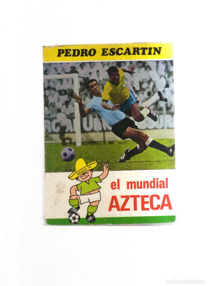 Libros: EL MUNDIAL AZTECA PEDRO ESCARTIN