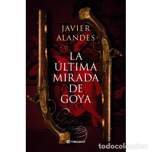 books: LA &Uacute;LTIMA MIRADA DE GOYA - ALANDES, JAVIER