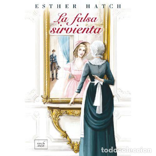 Libros: LA FALSA SIRVIENTA - HATCH, ESTHER - Foto 1