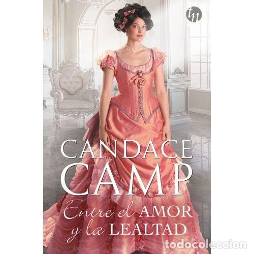 books: ENTRE EL AMOR Y LA LEALTAD - CAMP, CANDACE