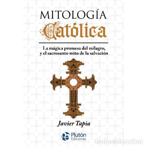 Libros: MITOLOG&Iacute;A CAT&Oacute;LICA - TAPIA, JAVIER