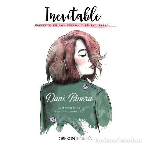 Libros: INEVITABLE : QUERERTE EN LOS VUELOS Y EN LAS BALAS - RIVERA, DANI