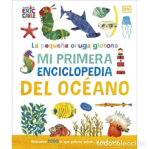 Libros: LA PEQUE&Ntilde;A ORUGA GLOTONA MI PRIMERA ENCICLOPEDIA D - DK