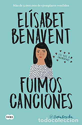 Libros: Fuimos Canciones - Benavent, El&iacute;sabet