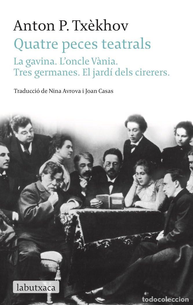 Libros: Quatre peces teatrals: La gavina. L'oncle V&agrave;nia. Tres germanes. El jard&iacute; dels cirerers (LABUTXACA)