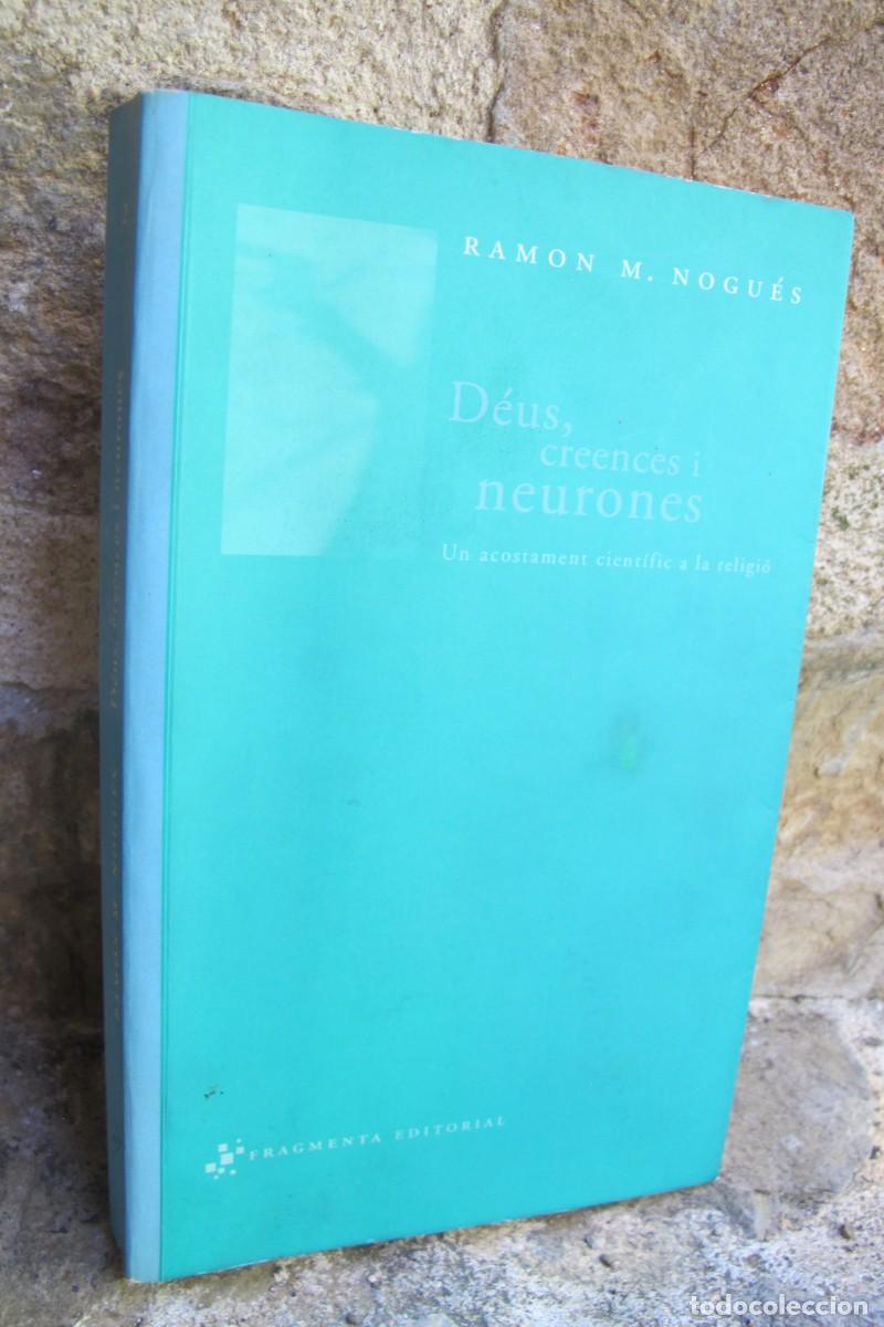 Libros: DEUS, CREENCES I NEURONES. RAMON M. NOGUES. UN ACOSTAMENT CIENTIFIC A LA RELIGIO. DEDICAT I FIRMAT