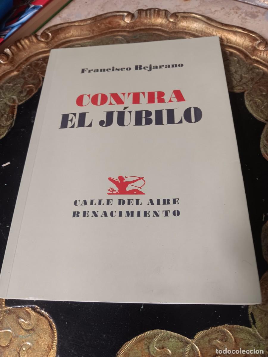 Libros: Contra el j&uacute;bilo, un libro de poemas del reconocido escritor y poeta jerezano Francisco Bejarano.