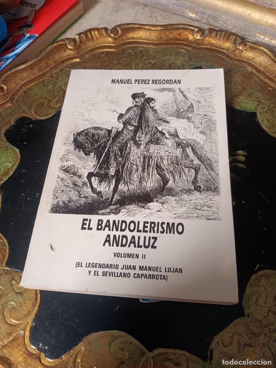 Libros: El Bandolerismo Andaluz (Volumen II): El legendario Juan Manuel Luj&aacute;n y el sevillano Caparrota, escr