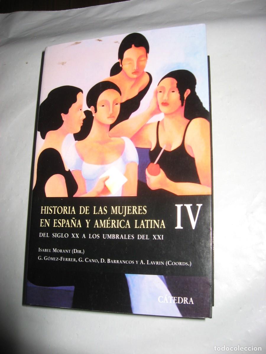 Libros: HISTORIA DE LAS MUJERES EN ESPA&Ntilde;A Y AM&Eacute;RICA LATINA IV. Del siglo XX a los umbrales del XXI - Isabel