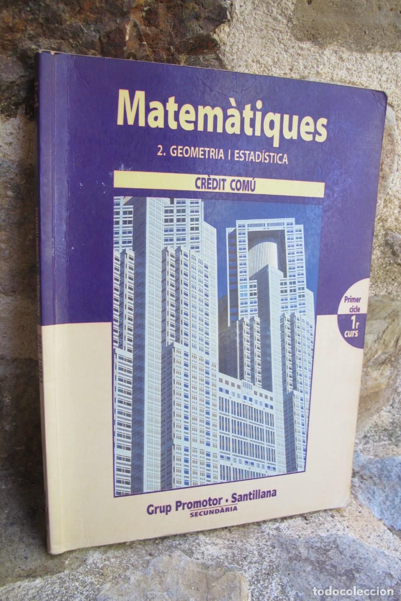 Libros: MATEMATIQUES 2. GEOMETRIA I ESTADISTICA. CREDIT COMU. PRIMER CICLE 1er CURS
