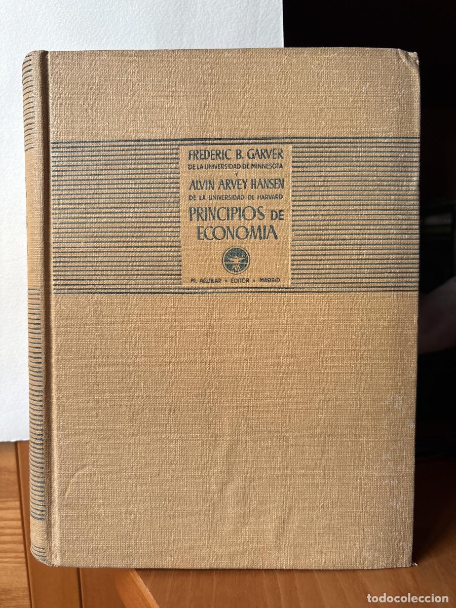 Libros: PRINCIPIOS DE ECONOMIA - FREDERIK B GARVER Y ALVIN HARVEY HANSEN. TRADUCE MALENTIN ANDRES ALVAREZ Y