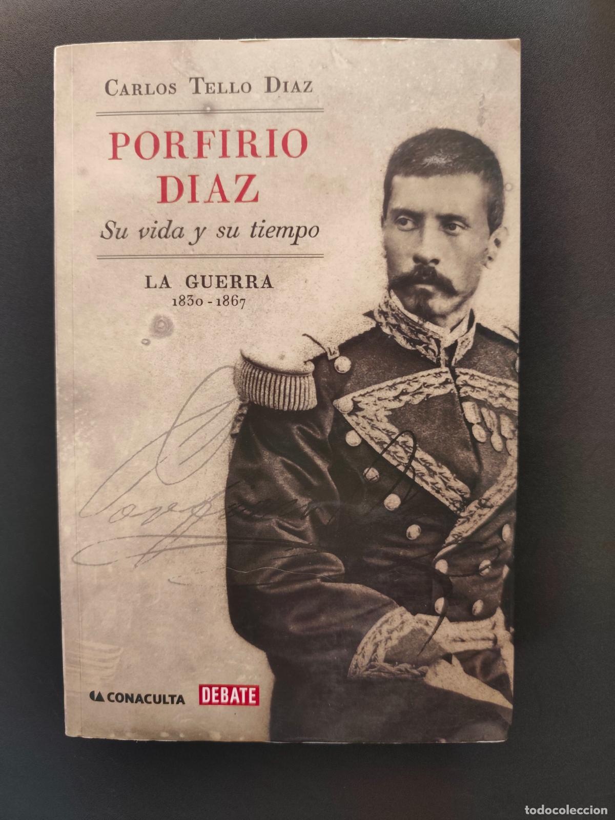 Livres: Carlos Tello D&iacute;az - Porfirio D&iacute;az. Su vida y su tiempo