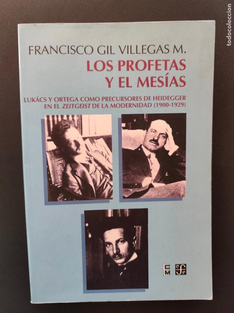 Livres: Francisco Gil Villegas Montiel - Los profetas y el mes&iacute;as. Luk&aacute;cs y Ortega como precursores de Heide