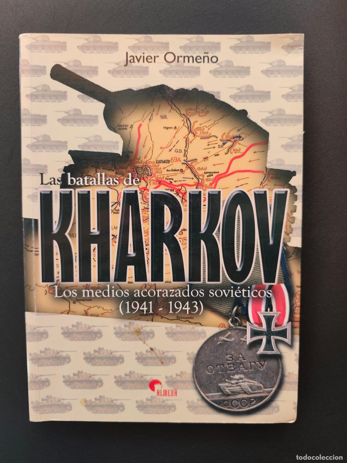 Livres: Javier Orme&ntilde;o - Las batallas de Kharkov Los medios acorazados sovi&eacute;ticos (1941-1943)