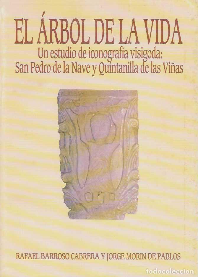 B&uuml;cher: EL ARBOL DE LA VIDA. Un estudio de iconograf&iacute;a Visigoda: San Pedro de la Nave y Quintanilla de las V