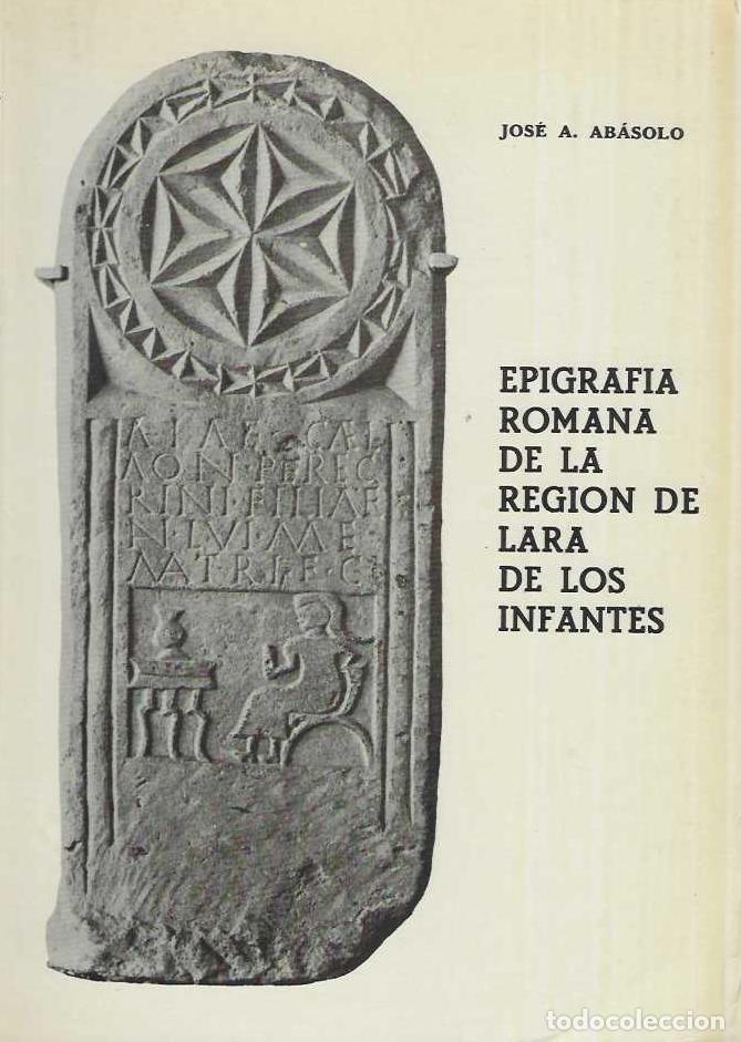 Libri di seconda mano: EPIGRAFIA ROMANA DE LA REGION DE LARA DE LOS INFANTES. Pr&oacute;logo de Pedro de Palol. - ABASOLO ALVAREZ,