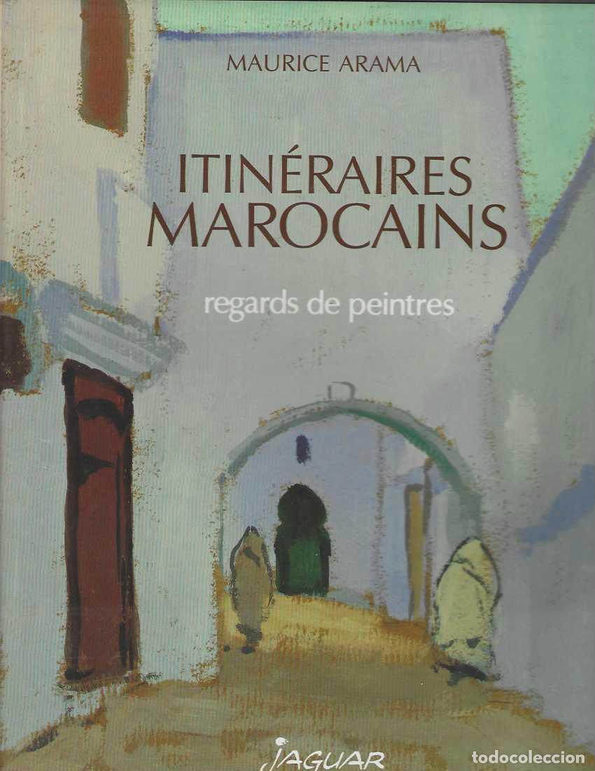 Libros: ITINERAIRES MAROCAINS. Regards de peintres. - ARAMA, Maurice.