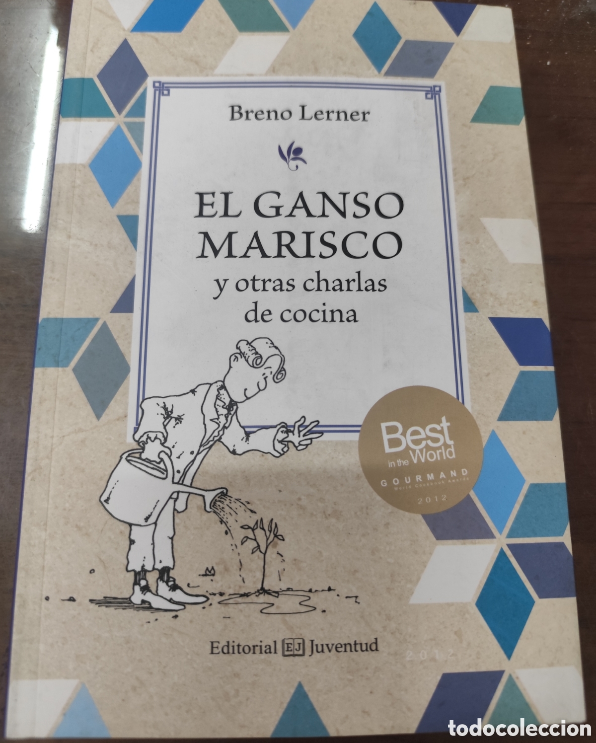 B&uuml;cher: EL GANSO MARISCO Y OTRAS CHARLAS DE COCINA. 1&ordf; Edici&oacute;n. A&ntilde;o 2015 - LERNER,Breno