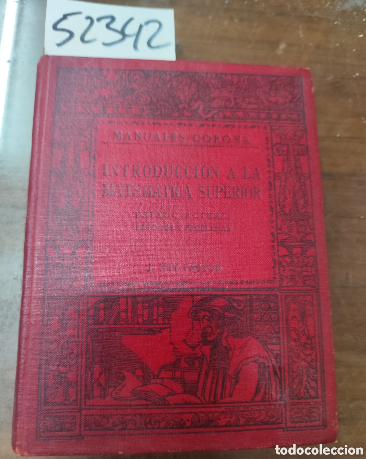 Livres: INTRODUCCION A LA MATEMATICA SUPERIOR. Estado actual,m&eacute;todos y problemas. 1&ordf; Edici&oacute;n. A&ntilde;o 1916 - REY