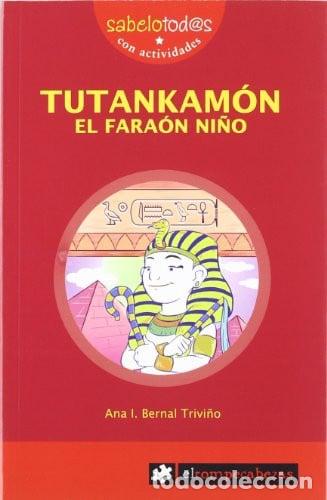 Libros: TUTANKAM&Oacute;N el fara&oacute;n ni&ntilde;o - Ana Isabel Bernal Trivi&ntilde;o