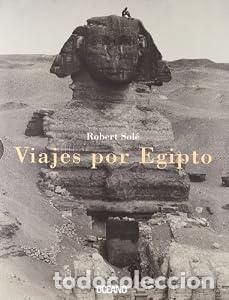 Libros: VIAJES POR EGIPTO - Robert Sol&eacute;