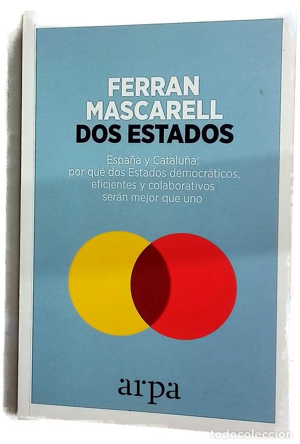 Libros: Dos estados : Espa&ntilde;a y Catalu&ntilde;a : por qu&eacute; dos estados democr&aacute;ticos, eficientes y colaborativos se...