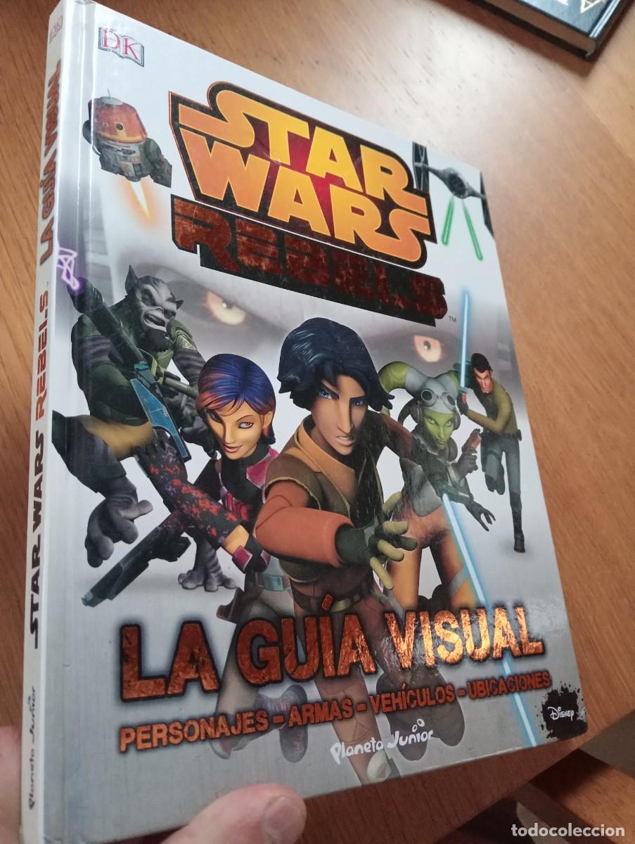 B&uuml;cher: STAR WARS REBELS. LA GU&Iacute;A VISUAL. CARTON&Eacute;. PLANETA JUNIOR, DISNEY. 2015.
