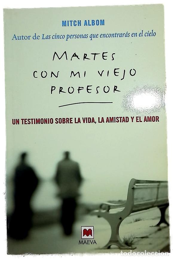 Libros: Martes con mi viejo profesor un testimonio sobre la vida, la amistad y el amor