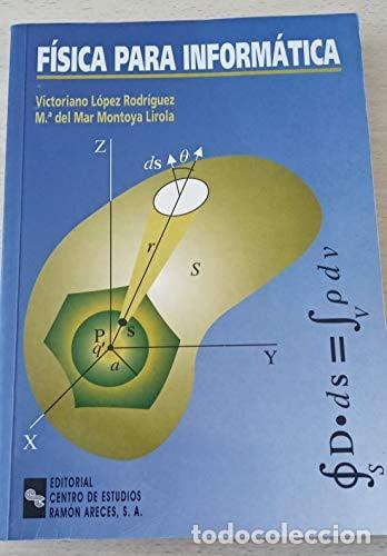 Libros: F&iacute;sica para Inform&aacute;tica - Victoriano L&oacute;pez Rodr&iacute;guez; Mar&iacute;a del Mar Montoya Lirola - tdk862