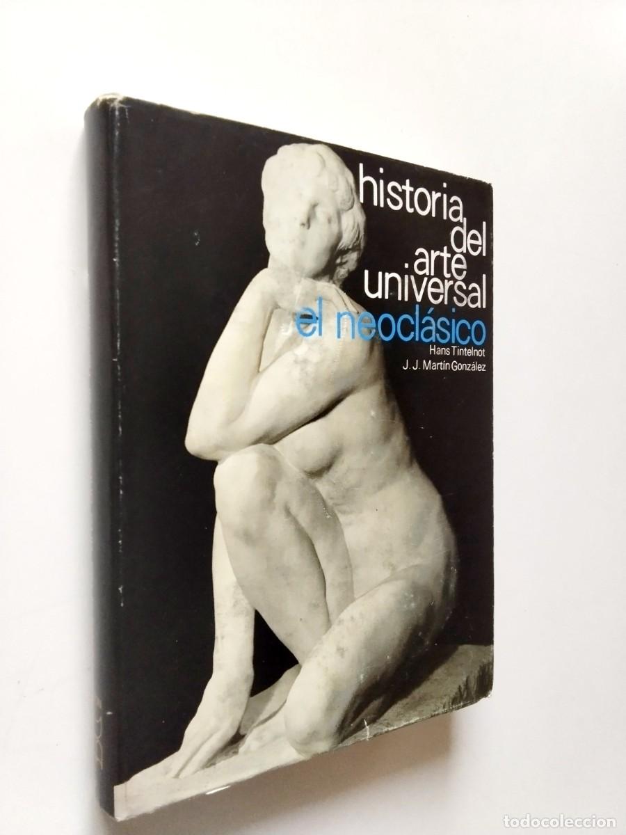 Libri di seconda mano: Hans Tintelnot - J. J. Mart&iacute;n Gonz&aacute;lez - Historia del arte universal: El neocl&aacute;sico