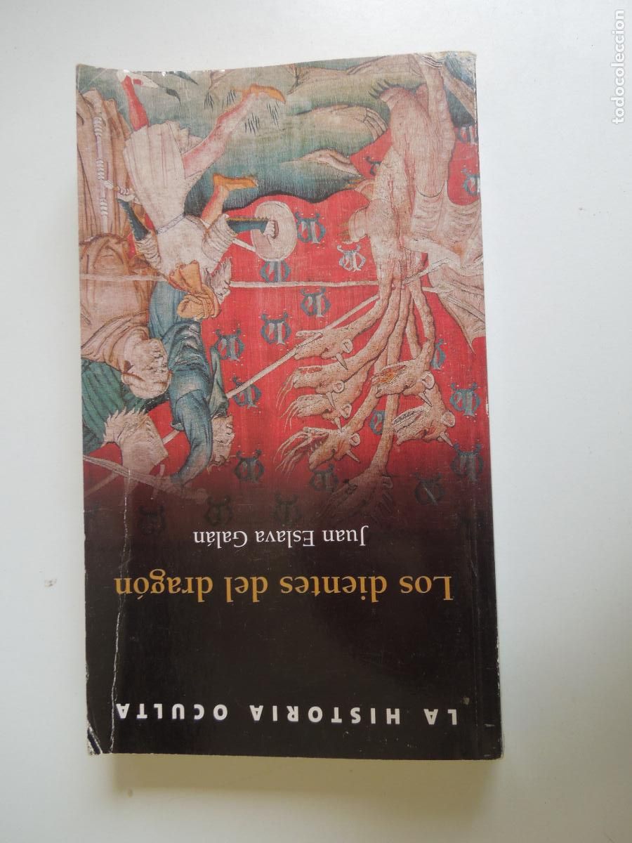 Libros: LOS DIENTES DEL DRAGON - JUEN ESLAVA GALAN- LA HISTORIA OCULTA - 2006 primera edicion