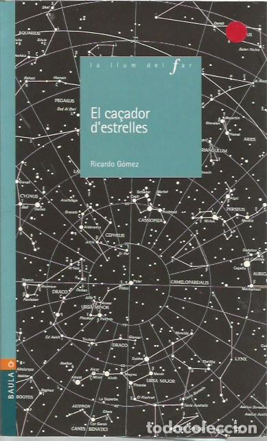 Libros: EL CA&Ccedil;ADOR D'ESTRELLES RICARDO GOMEZ BAULA