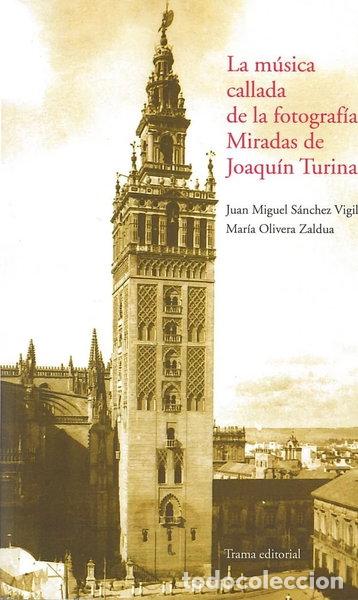 Libros: La m&uacute;sica callada de la fotograf&iacute;a: Miradas de Joaqu&iacute;n Turina- 9788492755165