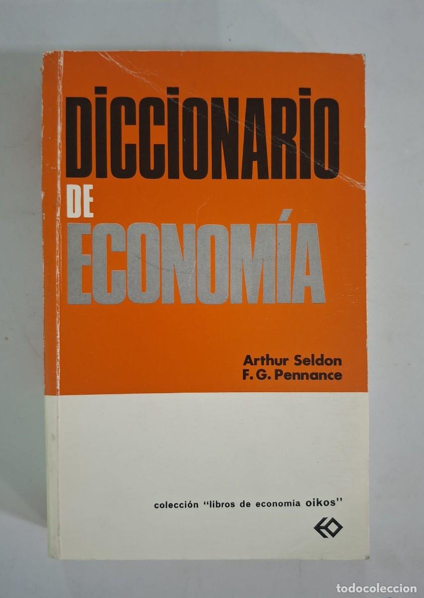 Libros: LIBRO DICCIONARIO DE ECONOM&Iacute;A - SELDON, ARTHUR - PENNANCE, F.G.