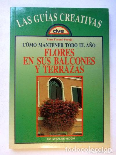 Livres: Como Mantener Todo el A&ntilde;o Flores en Sus Balcones y Terrazas- 9788431526566