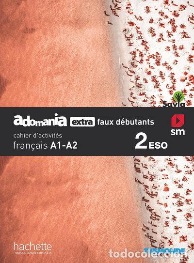 Libri di seconda mano: Fran&ccedil;ais. Adomania, extra faux d&eacute;butants. 2 ESO. Savia. Cahier d&acute;activit&eacute;s- 9788491825005