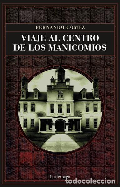 Libros: Viaje al centro de los manicomios- 9788419164766