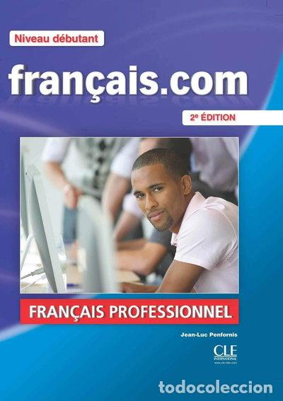 Libros: Fran&ccedil;ais.com: Fran&ccedil;ais Professionnel. D&eacute;butant 2e &Eacute;dition- 9782090380354