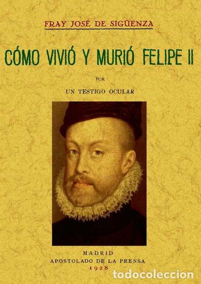 Libros: C&oacute;mo vivi&oacute; y muri&oacute; Felipe II- 9788497613934